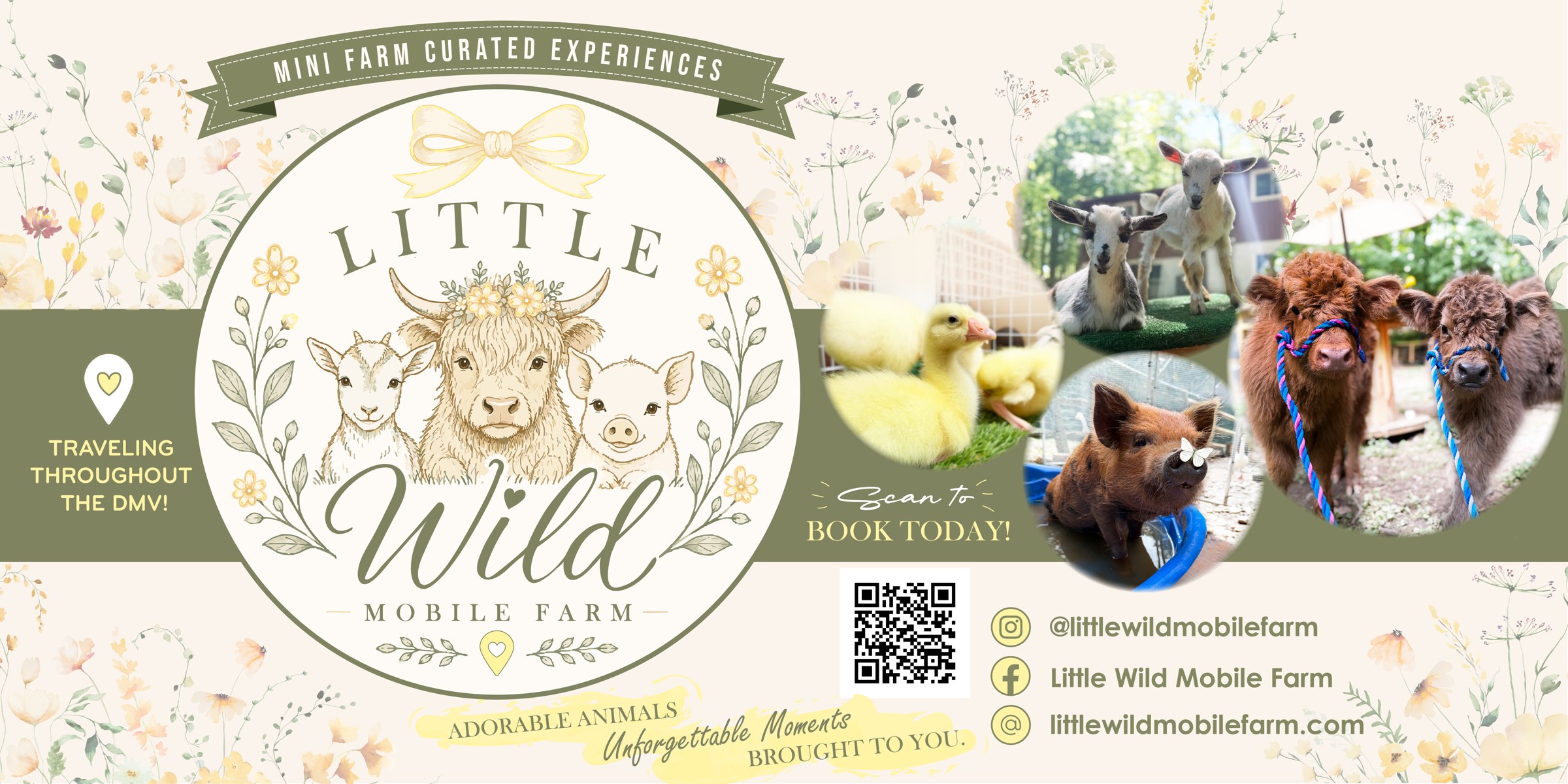 Little Wild Mobile Farm banner — watercolor florals with photos of our Highland calves, goats, pig, and bunny, our Instagram handle @littlewildmobilefarm, a booking QR code, and the tagline: Adorable animals, unforgettable moments, brought to you.